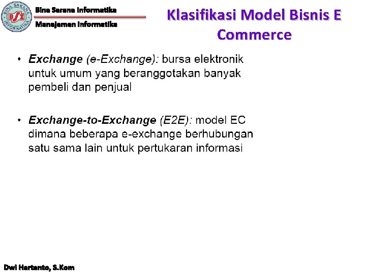 Bina Sarana Informatika Manajemen Informatika Dwi Hartanto, S. Kom Klasifikasi Model Bisnis E Commerce