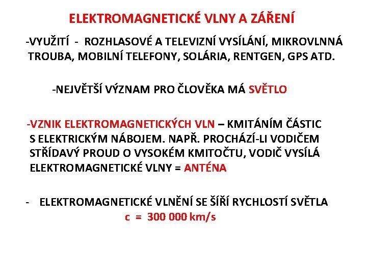 ELEKTROMAGNETICKÉ VLNY A ZÁŘENÍ -VYUŽITÍ - ROZHLASOVÉ A TELEVIZNÍ VYSÍLÁNÍ, MIKROVLNNÁ TROUBA, MOBILNÍ TELEFONY,