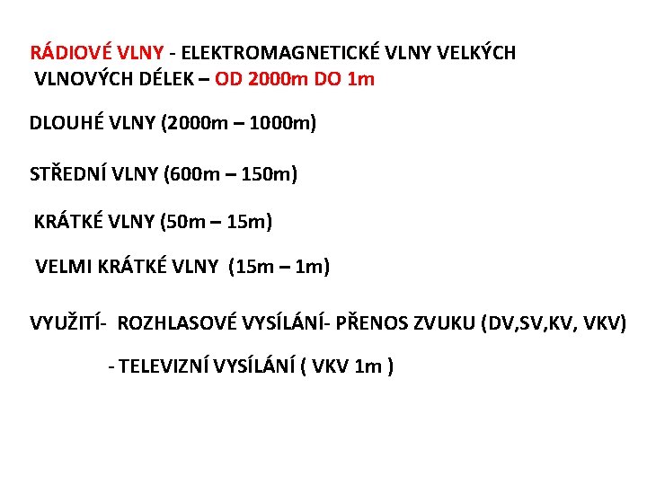 RÁDIOVÉ VLNY - ELEKTROMAGNETICKÉ VLNY VELKÝCH VLNOVÝCH DÉLEK – OD 2000 m DO 1