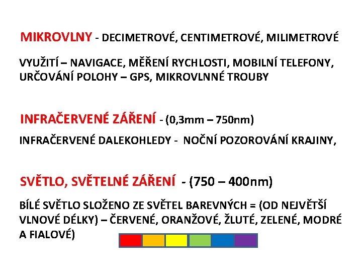 MIKROVLNY - DECIMETROVÉ, CENTIMETROVÉ, MILIMETROVÉ VYUŽITÍ – NAVIGACE, MĚŘENÍ RYCHLOSTI, MOBILNÍ TELEFONY, URČOVÁNÍ POLOHY