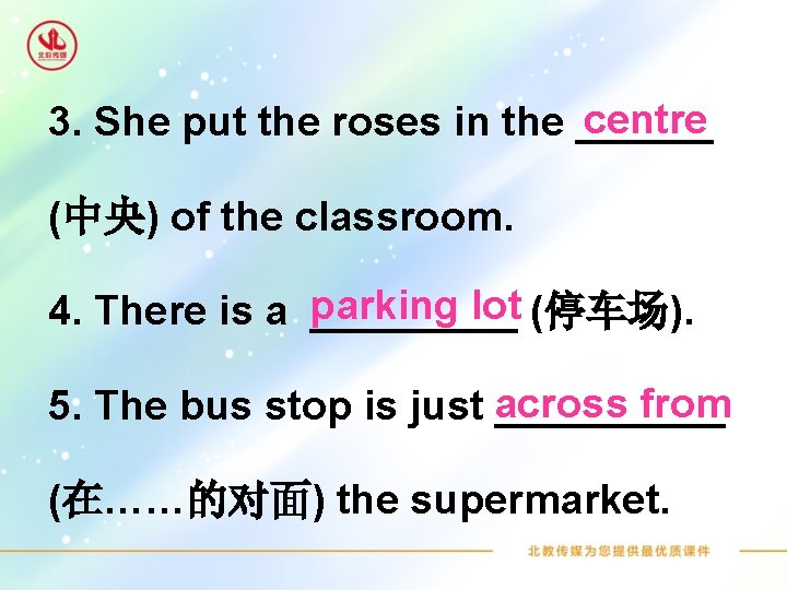 centre 3. She put the roses in the ______ (中央) of the classroom. lot