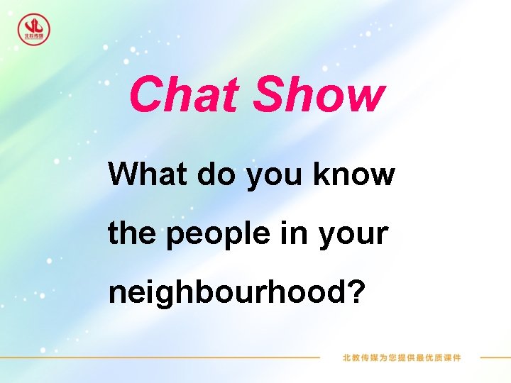 Chat Show What do you know the people in your neighbourhood? 
