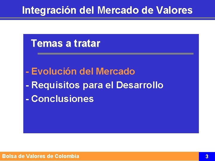 Integración del Mercado de Valores Temas a tratar - Evolución del Mercado - Requisitos