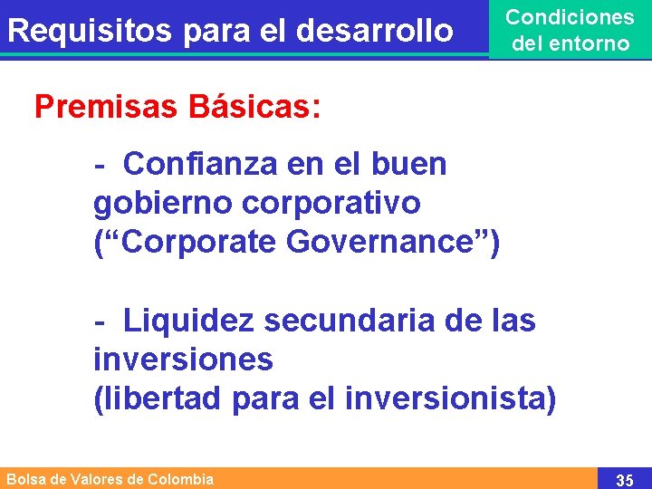 Requisitos para el desarrollo Condiciones del entorno Premisas Básicas: - Confianza en el buen