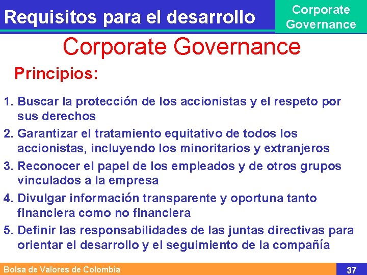 Requisitos para el desarrollo Corporate Governance Principios: 1. Buscar la protección de los accionistas