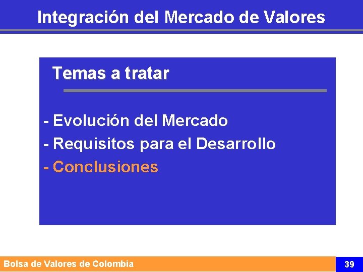 Integración del Mercado de Valores Temas a tratar - Evolución del Mercado - Requisitos