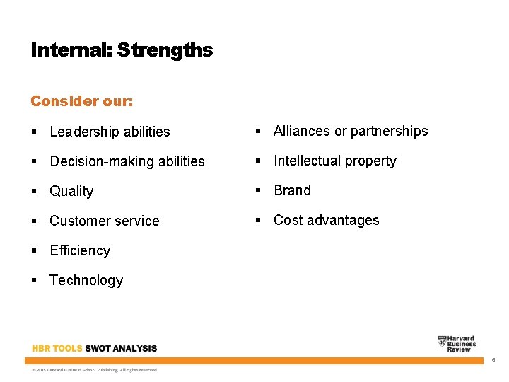 Internal: Strengths Consider our: § Leadership abilities § Alliances or partnerships § Decision-making abilities