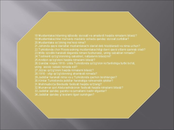 18 Mustamlakachilarning iqtisodiy siyosati va amaliyoti haqida nimalarni bilasiz? 19. Mustamlakachilar ma’naviy-madaniy sohada qanday