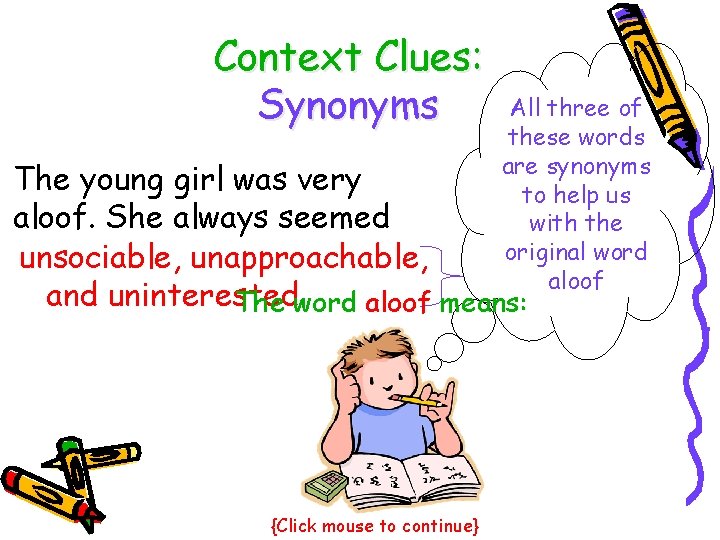 Context Clues: Synonyms All three of these words are synonyms to help us with