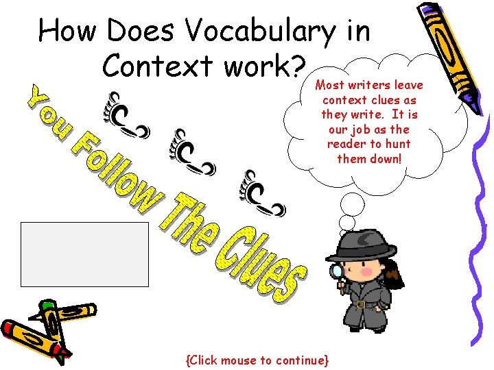 How Does Vocabulary in Context work? Most writers leave context clues as they write.