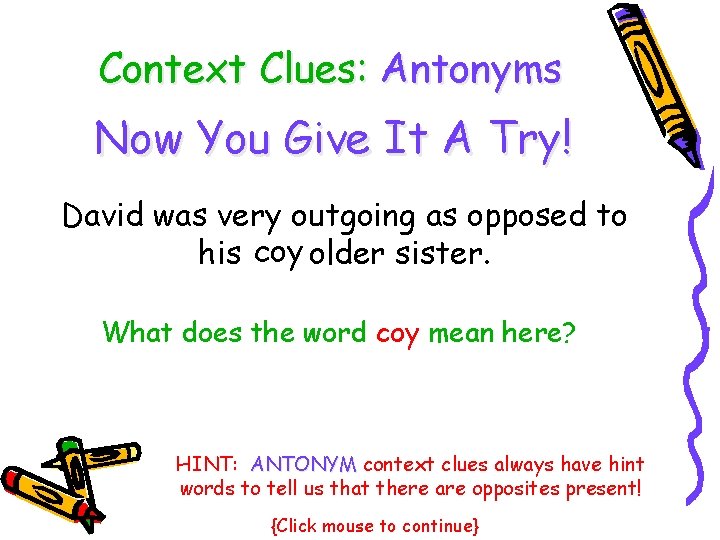Context Clues: Antonyms Now You Give It A Try! David was very outgoing as