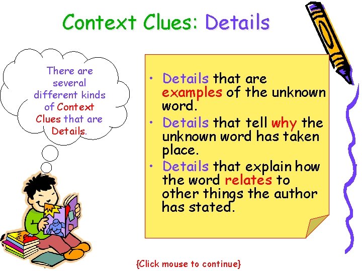 Context Clues: Details There are several different kinds of Context Clues that are Details.