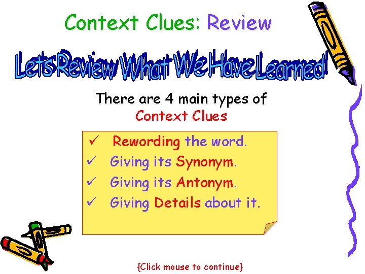 Context Clues: Review There are 4 main types of Context Clues ü ü Rewording