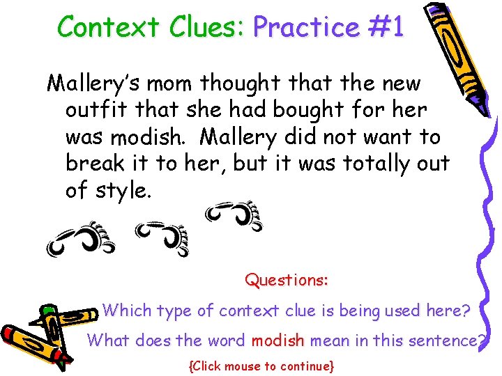 Context Clues: Practice #1 Mallery’s mom thought that the new outfit that she had