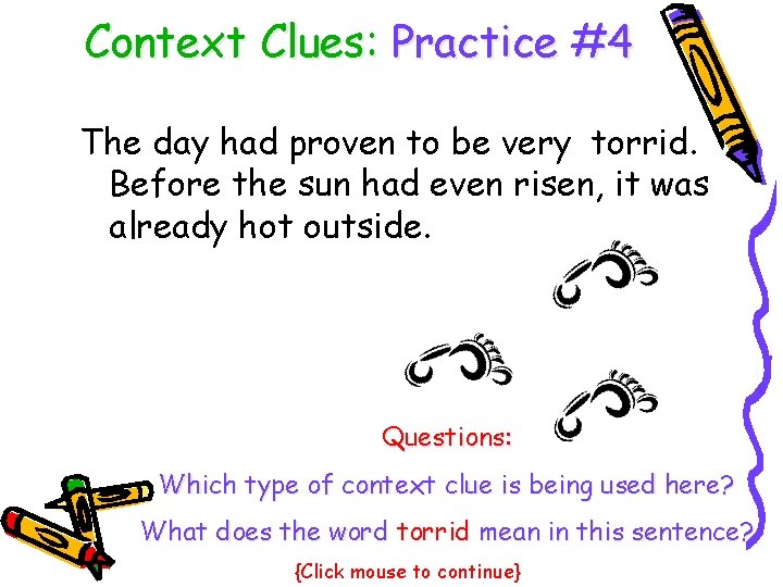 Context Clues: Practice #4 The day had proven to be very torrid. Before the