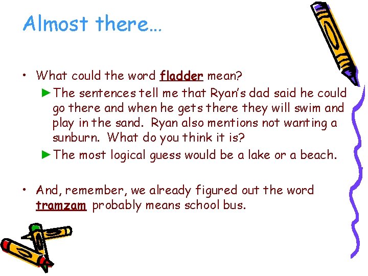 Almost there… • What could the word fladder mean? ►The sentences tell me that