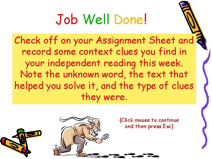 Job Well Done! Check off on your Assignment Sheet and record some context clues
