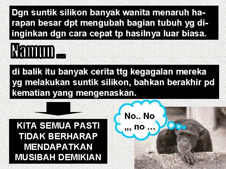 Dgn suntik silikon banyak wanita menaruh harapan besar dpt mengubah bagian tubuh yg diinginkan