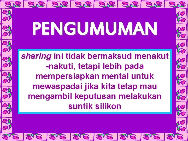 PENGUMUMAN sharing ini tidak bermaksud menakut -nakuti, tetapi lebih pada mempersiapkan mental untuk mewaspadai