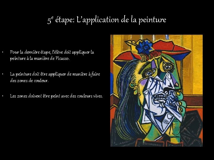 5 e étape: L’application de la peinture • Pour la dernière étape, l’élève doit