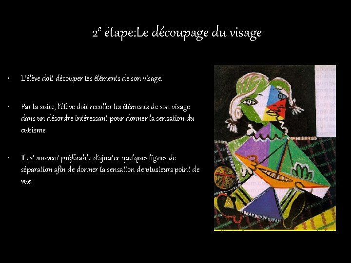 2 e étape: Le découpage du visage • L’élève doit découper les éléments de