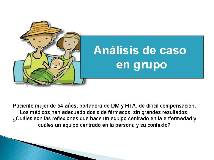 Análisis de caso en grupo Paciente mujer de 54 años, portadora de DM y