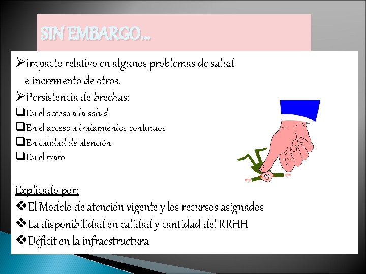 SIN EMBARGO. . . ØImpacto relativo en algunos problemas de salud e incremento de