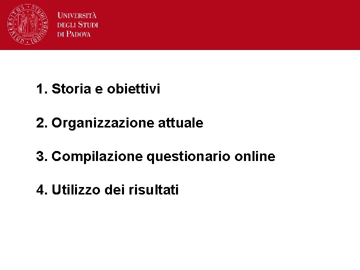 1. Storia e obiettivi 2. Organizzazione attuale 3. Compilazione questionario online 4. Utilizzo dei