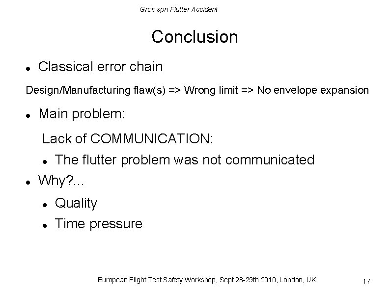 Grob spn Flutter Accident Conclusion Classical error chain Design/Manufacturing flaw(s) => Wrong limit =>