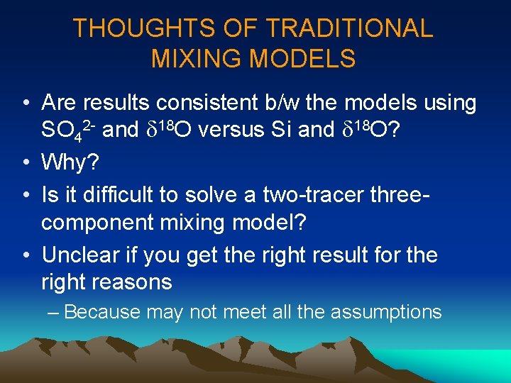 THOUGHTS OF TRADITIONAL MIXING MODELS • Are results consistent b/w the models using SO