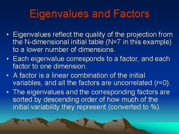 Eigenvalues and Factors • Eigenvalues reflect the quality of the projection from the N-dimensional