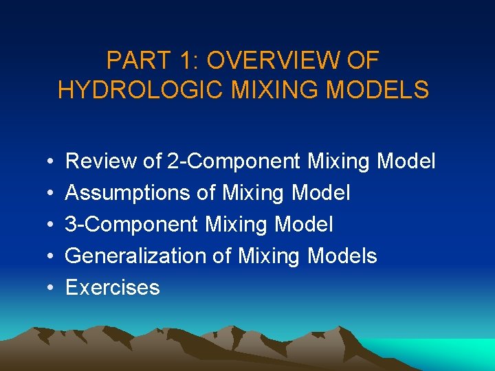 PART 1: OVERVIEW OF HYDROLOGIC MIXING MODELS • • • Review of 2 -Component