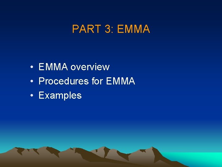 PART 3: EMMA • EMMA overview • Procedures for EMMA • Examples 