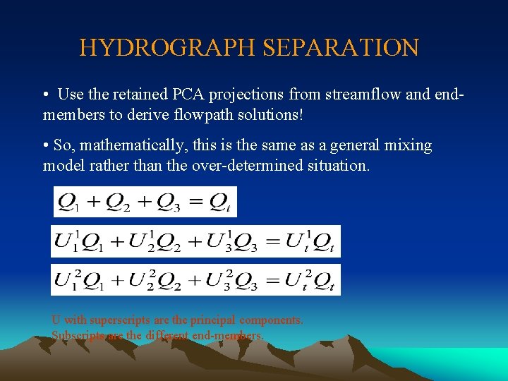 HYDROGRAPH SEPARATION • Use the retained PCA projections from streamflow and endmembers to derive