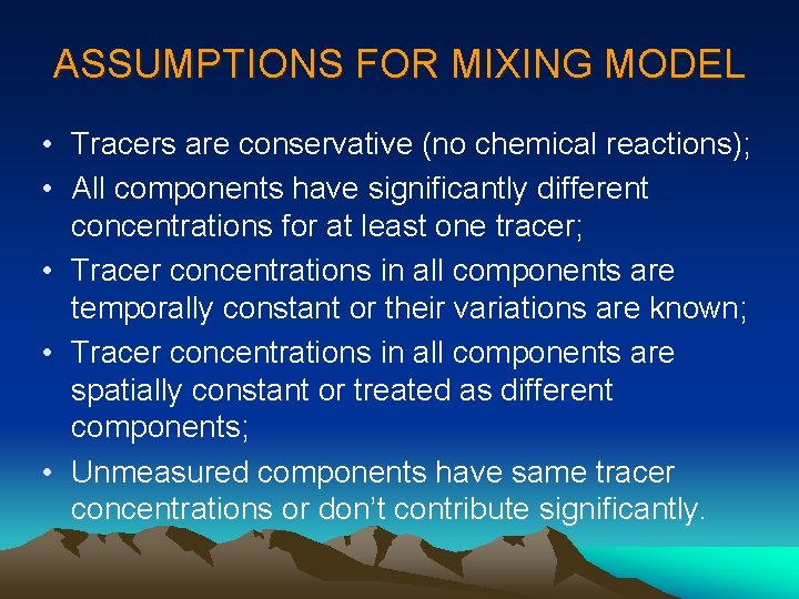 ASSUMPTIONS FOR MIXING MODEL • Tracers are conservative (no chemical reactions); • All components