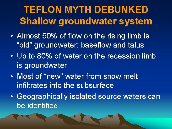 TEFLON MYTH DEBUNKED Shallow groundwater system • Almost 50% of flow on the rising