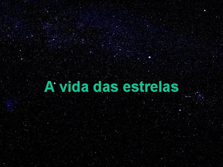 A vida das estrelas 