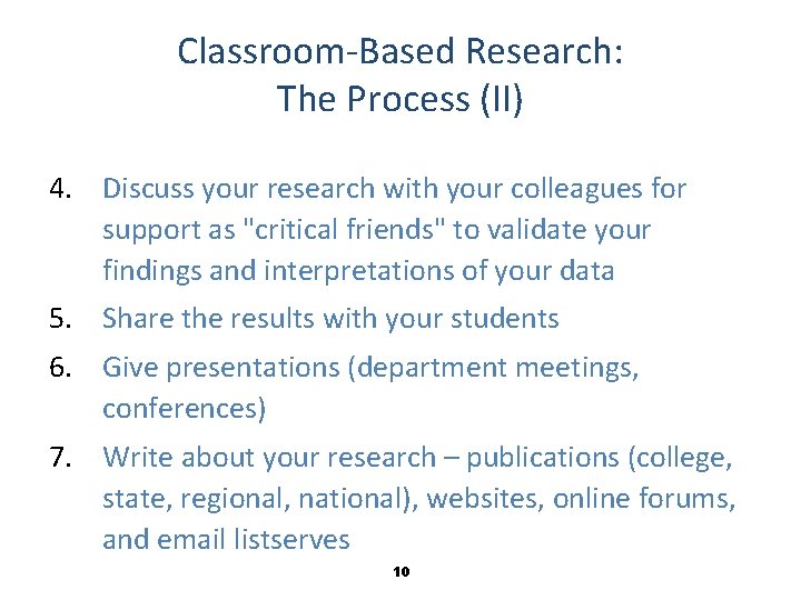 Classroom-Based Research: The Process (II) 4. Discuss your research with your colleagues for support