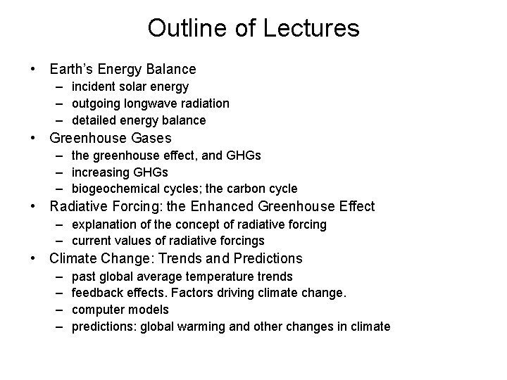 Outline of Lectures • Earth’s Energy Balance – incident solar energy – outgoing longwave