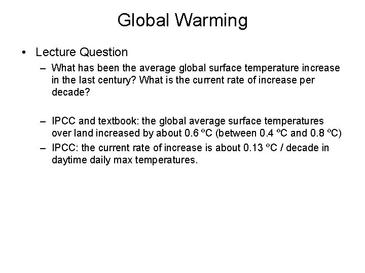 Global Warming • Lecture Question – What has been the average global surface temperature