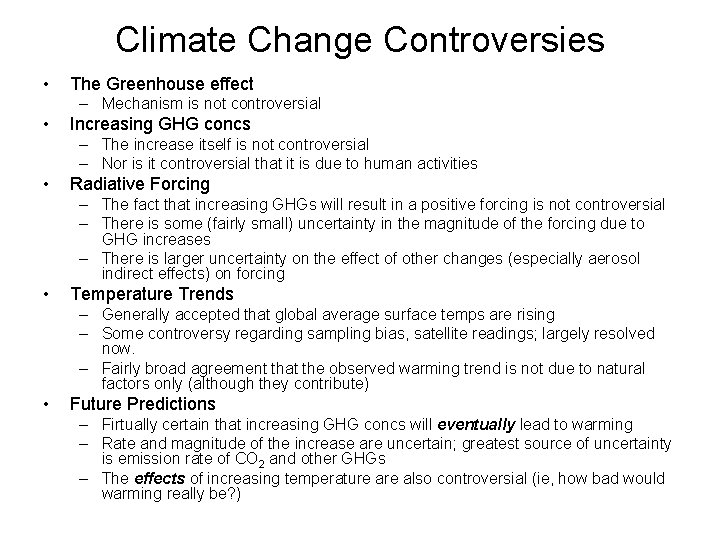 Climate Change Controversies • The Greenhouse effect – Mechanism is not controversial • Increasing