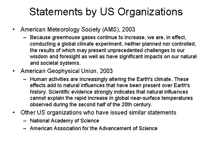 Statements by US Organizations • American Meteorology Society (AMS), 2003 – Because greenhouse gases