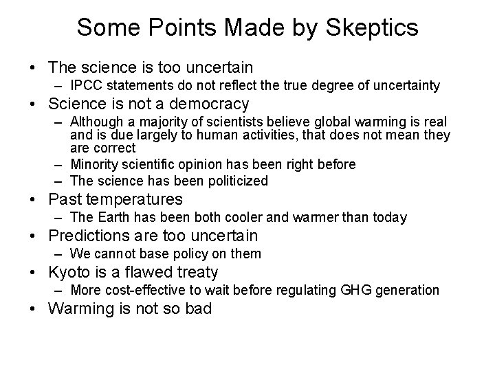 Some Points Made by Skeptics • The science is too uncertain – IPCC statements