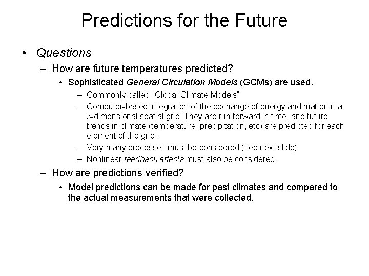 Predictions for the Future • Questions – How are future temperatures predicted? • Sophisticated