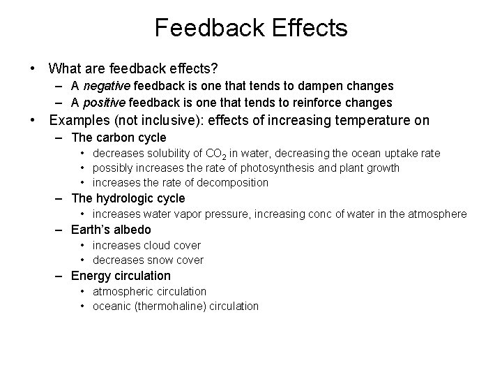 Feedback Effects • What are feedback effects? – A negative feedback is one that