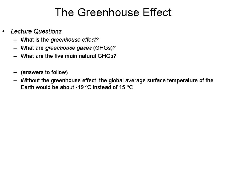 The Greenhouse Effect • Lecture Questions – What is the greenhouse effect? – What