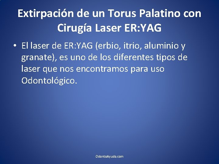 Extirpación de un Torus Palatino con Cirugía Laser ER: YAG • El laser de