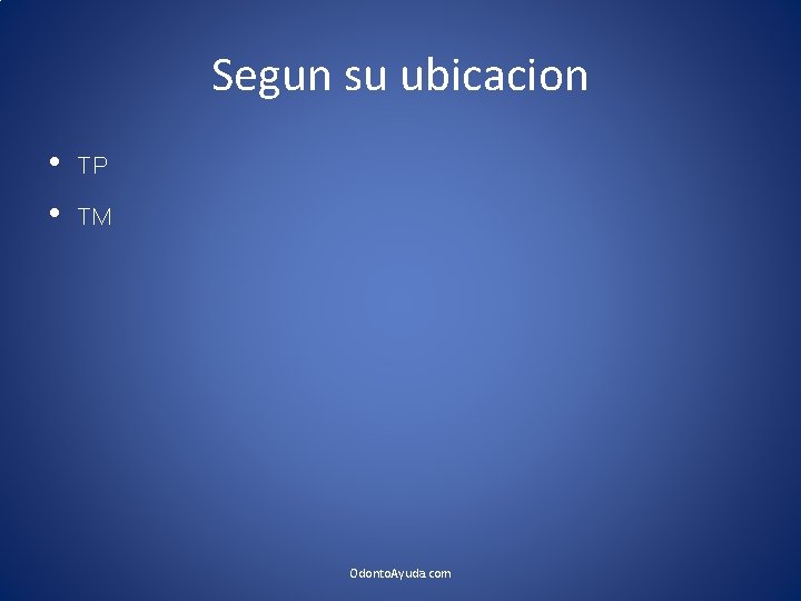 Segun su ubicacion • TP • TM Odonto. Ayuda. com 