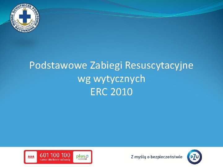 Podstawowe Zabiegi Resuscytacyjne wg wytycznych ERC 2010 