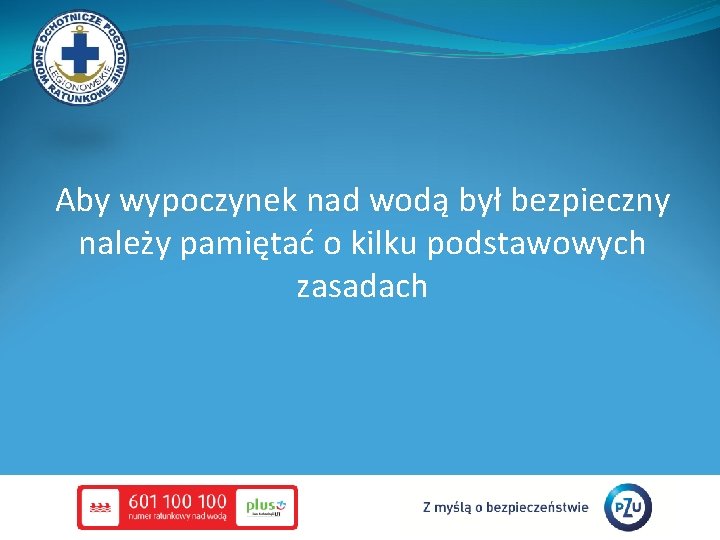 Aby wypoczynek nad wodą był bezpieczny należy pamiętać o kilku podstawowych zasadach 